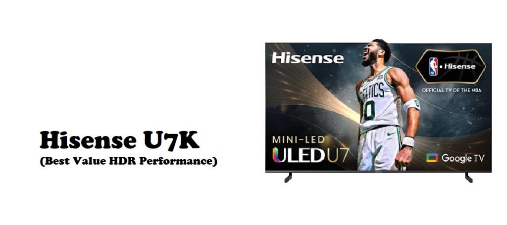 Hisense U7K (Best Value HDR Performance)