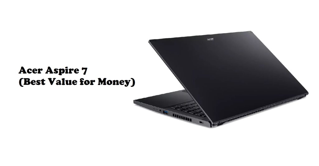 Acer Aspire 7 (Best Value for Money)